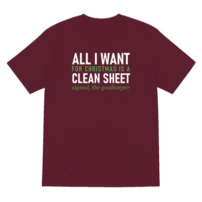 All I Want For Christmas Is A Clean Sheet Funny Goalkeeper Christmas Jumper & T-Shirt T-Shirt in Maroon