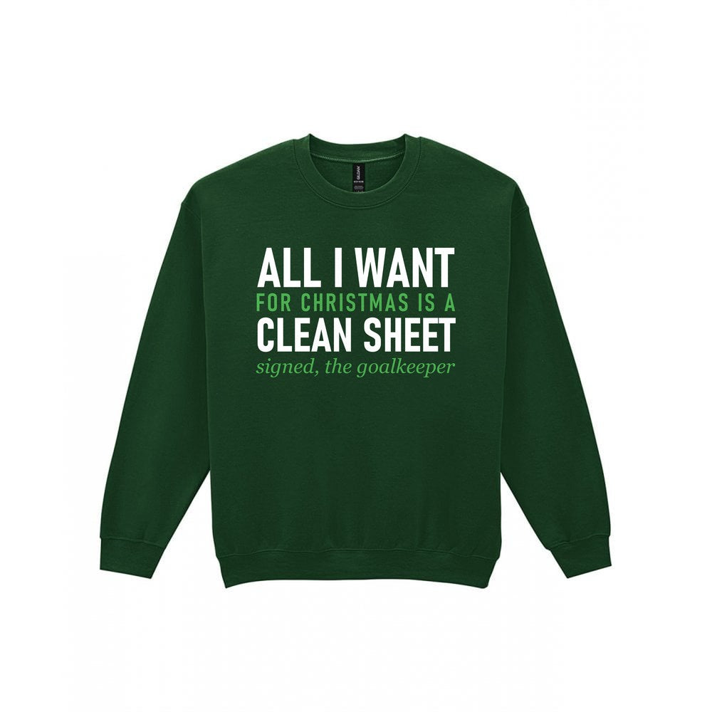 All I Want For Christmas Is A Clean Sheet Funny Goalkeeper Christmas Jumper & T-Shirt Sweatshirt in Forest Green