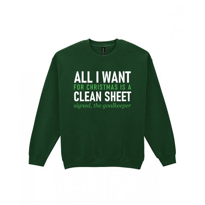 All I Want For Christmas Is A Clean Sheet Funny Goalkeeper Christmas Jumper & T-Shirt Sweatshirt in Forest Green