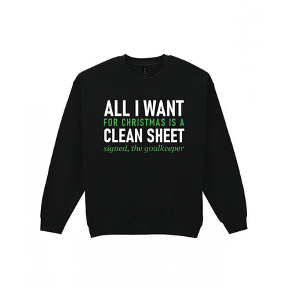 All I Want For Christmas Is A Clean Sheet Funny Goalkeeper Christmas Jumper & T-Shirt Sweatshirt in Black