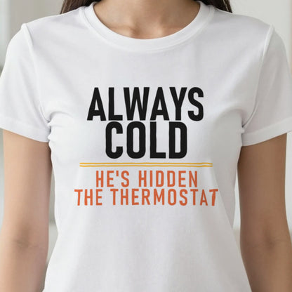 Always Cold He's Hidden The Thermostat Funny Couples T-Shirt & Sweatshirt in another colour