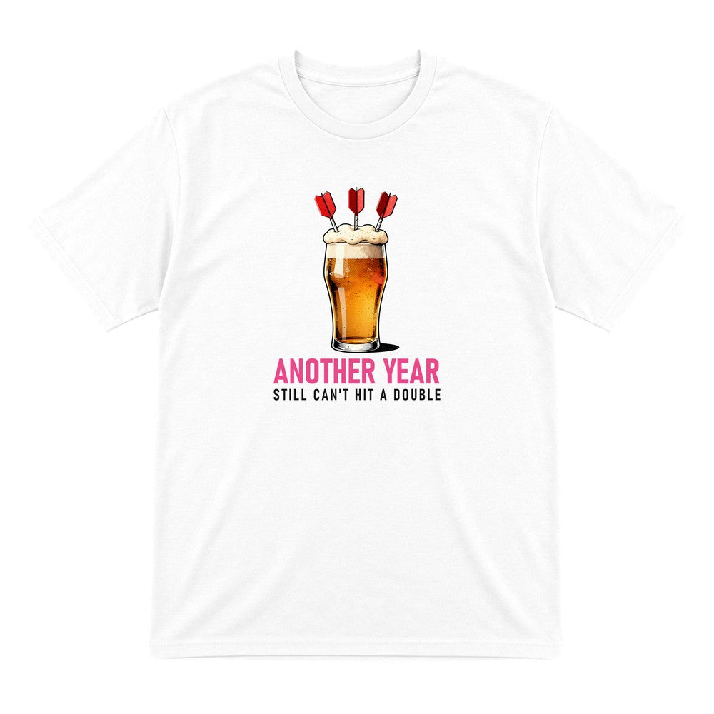 Another Year Still Cannot Hit A Double Funny Darts Birthday T-Shirt & Sweatshirt T-Shirt in White