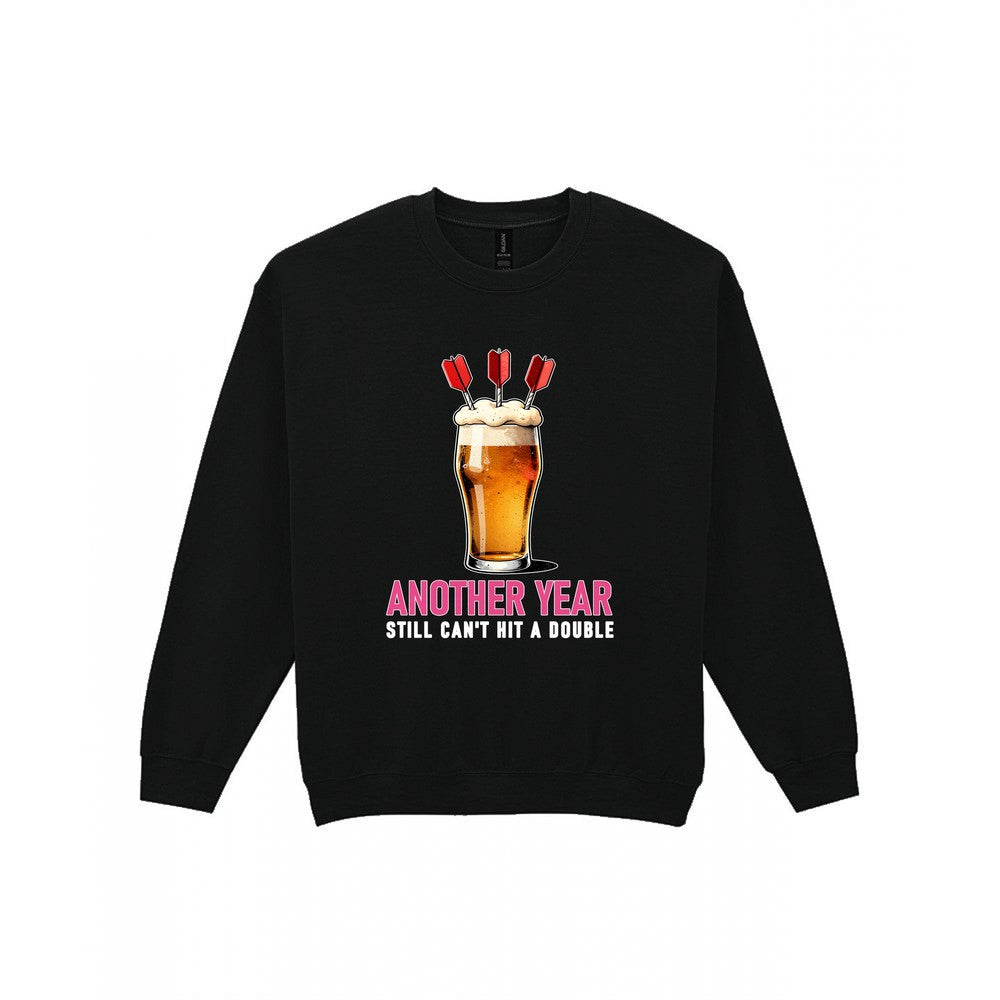 Another Year Still Cannot Hit A Double Funny Darts Birthday T-Shirt & Sweatshirt Sweatshirt in Black