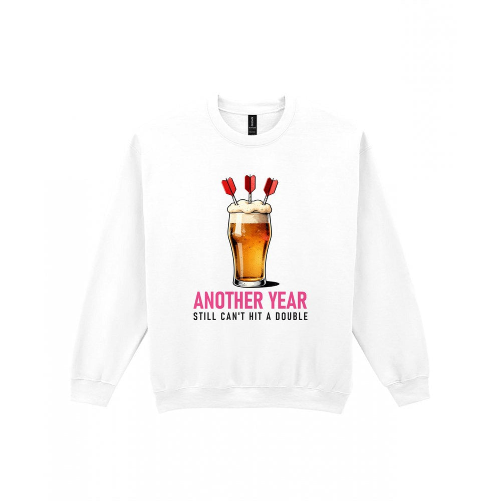 Another Year Still Cannot Hit A Double Funny Darts Birthday T-Shirt & Sweatshirt Sweatshirt in White
