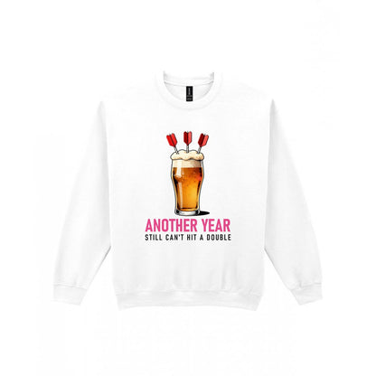 Another Year Still Cannot Hit A Double Funny Darts Birthday T-Shirt & Sweatshirt Sweatshirt in White