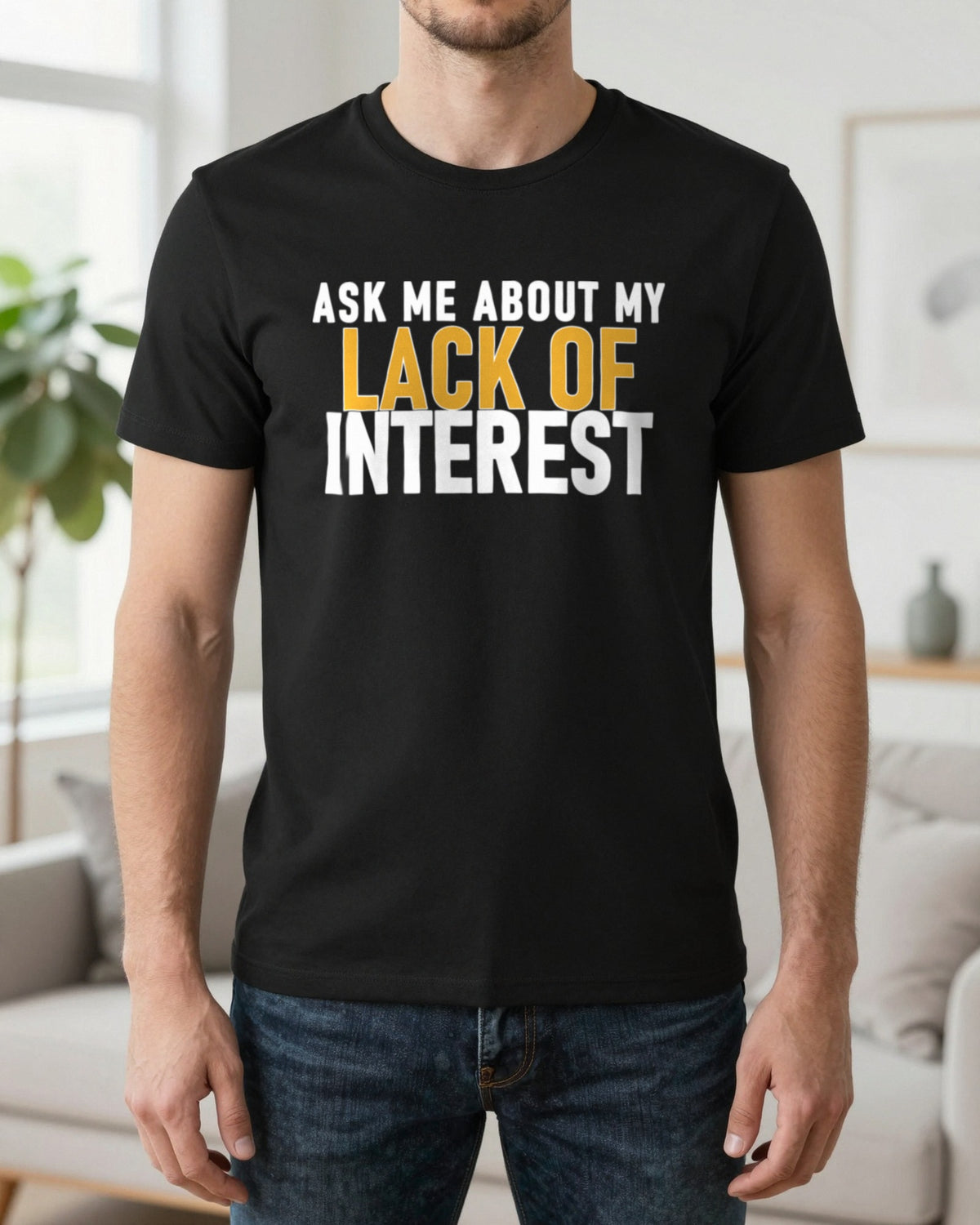 Ask Me About My Lack Of Interest Funny Quote T-Shirt & Sweatshirt worn