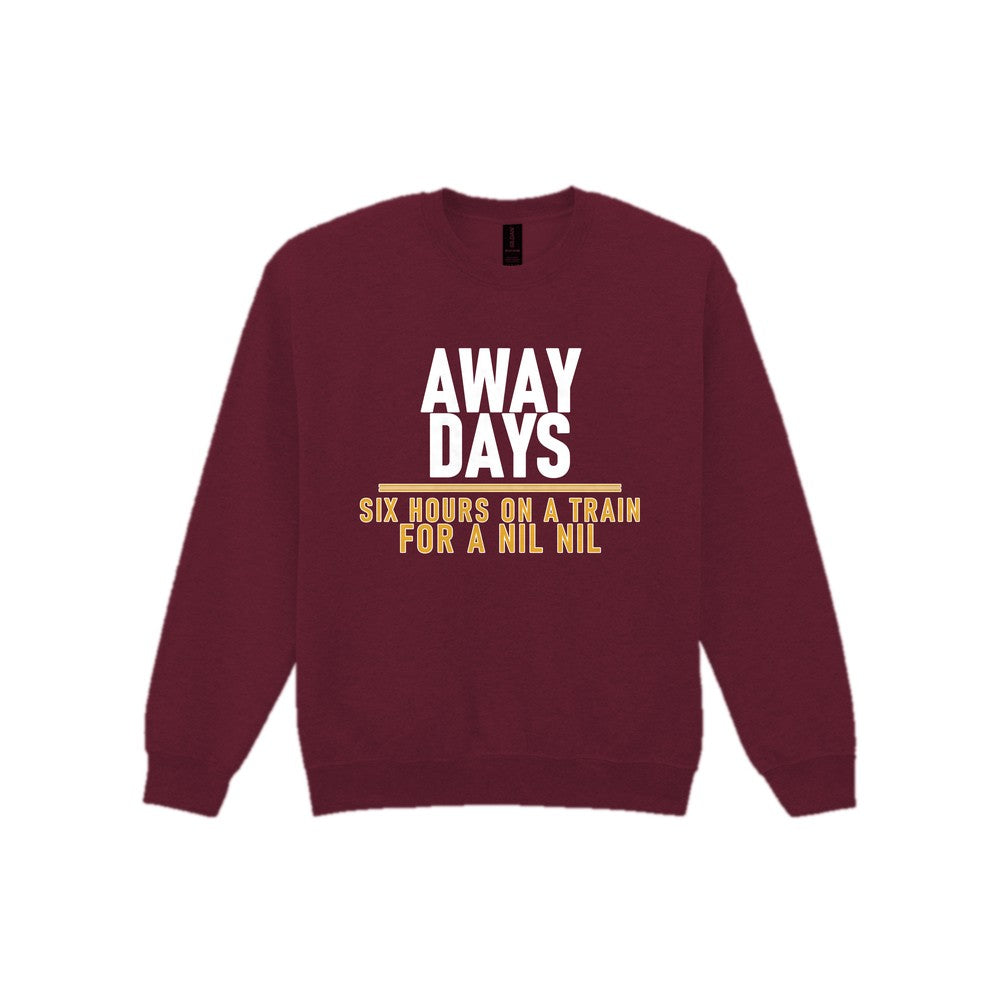 Away Days Six Hours On A Train For A Nil Nil Funny Football T-Shirt & Sweatshirt Sweatshirt in Maroon
