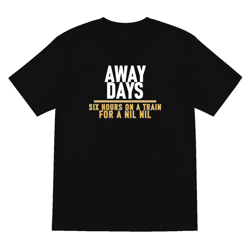 Away Days Six Hours On A Train For A Nil Nil Funny Football T-Shirt & Sweatshirt T-Shirt in Black