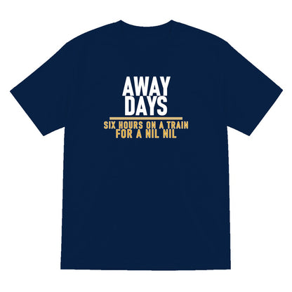 Away Days Six Hours On A Train For A Nil Nil Funny Football T-Shirt & Sweatshirt T-Shirt in Navy
