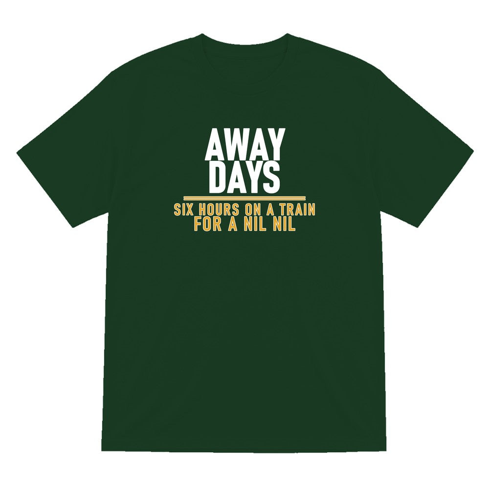 Away Days Six Hours On A Train For A Nil Nil Funny Football T-Shirt & Sweatshirt T-Shirt in Forest Green