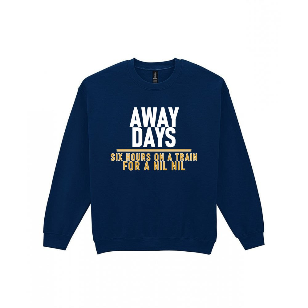 Away Days Six Hours On A Train For A Nil Nil Funny Football T-Shirt & Sweatshirt Sweatshirt in Navy