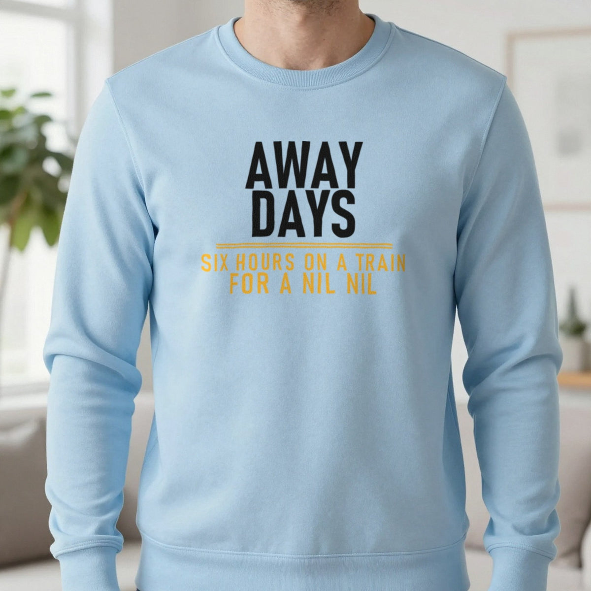 Away Days Six Hours On A Train For A Nil Nil Funny Football T-Shirt & Sweatshirt in Light Blue, worn, our photo