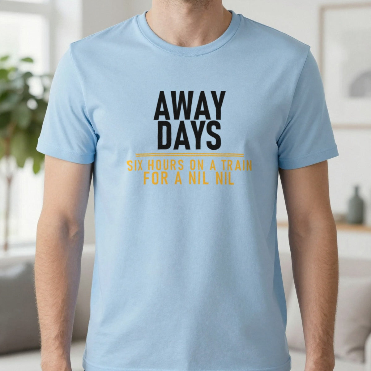 Away Days Six Hours On A Train For A Nil Nil Funny Football T-Shirt & Sweatshirt in Light Blue, worn, our photo