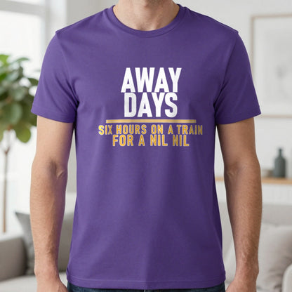 Away Days Six Hours On A Train For A Nil Nil Funny Football T-Shirt & Sweatshirt in Purple, worn, our photo