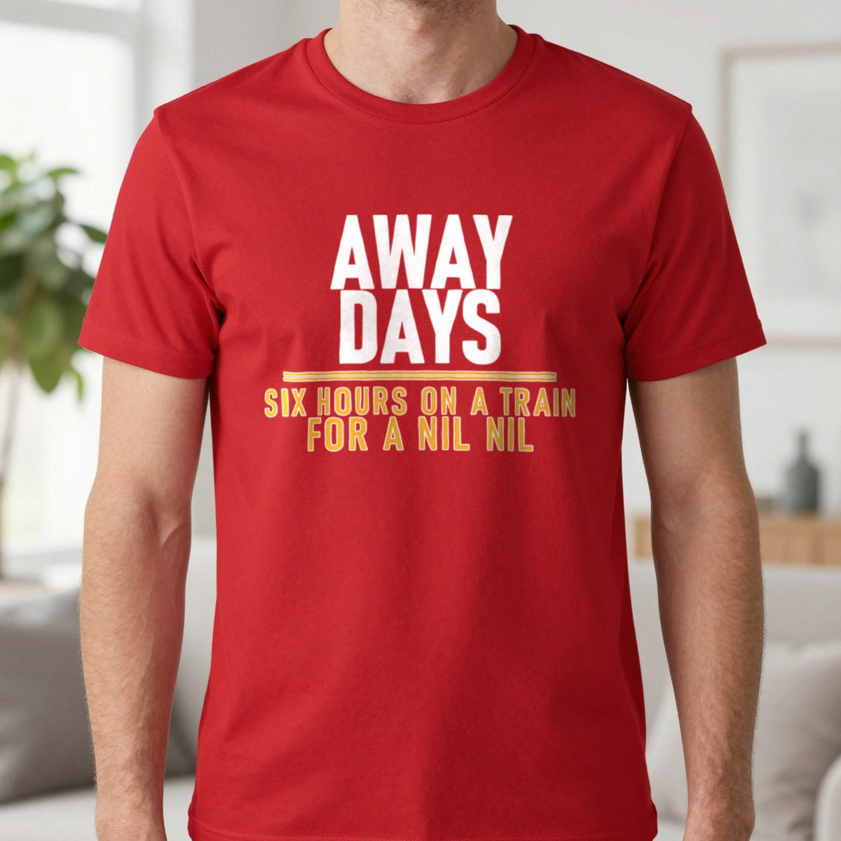 Away Days Six Hours On A Train For A Nil Nil Funny Football T-Shirt & Sweatshirt in Red, worn, our photo