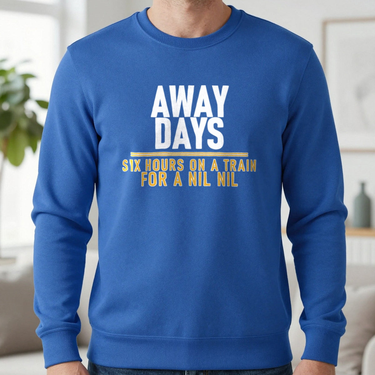 Away Days Six Hours On A Train For A Nil Nil Funny Football T-Shirt & Sweatshirt in Royal, worn, our photo