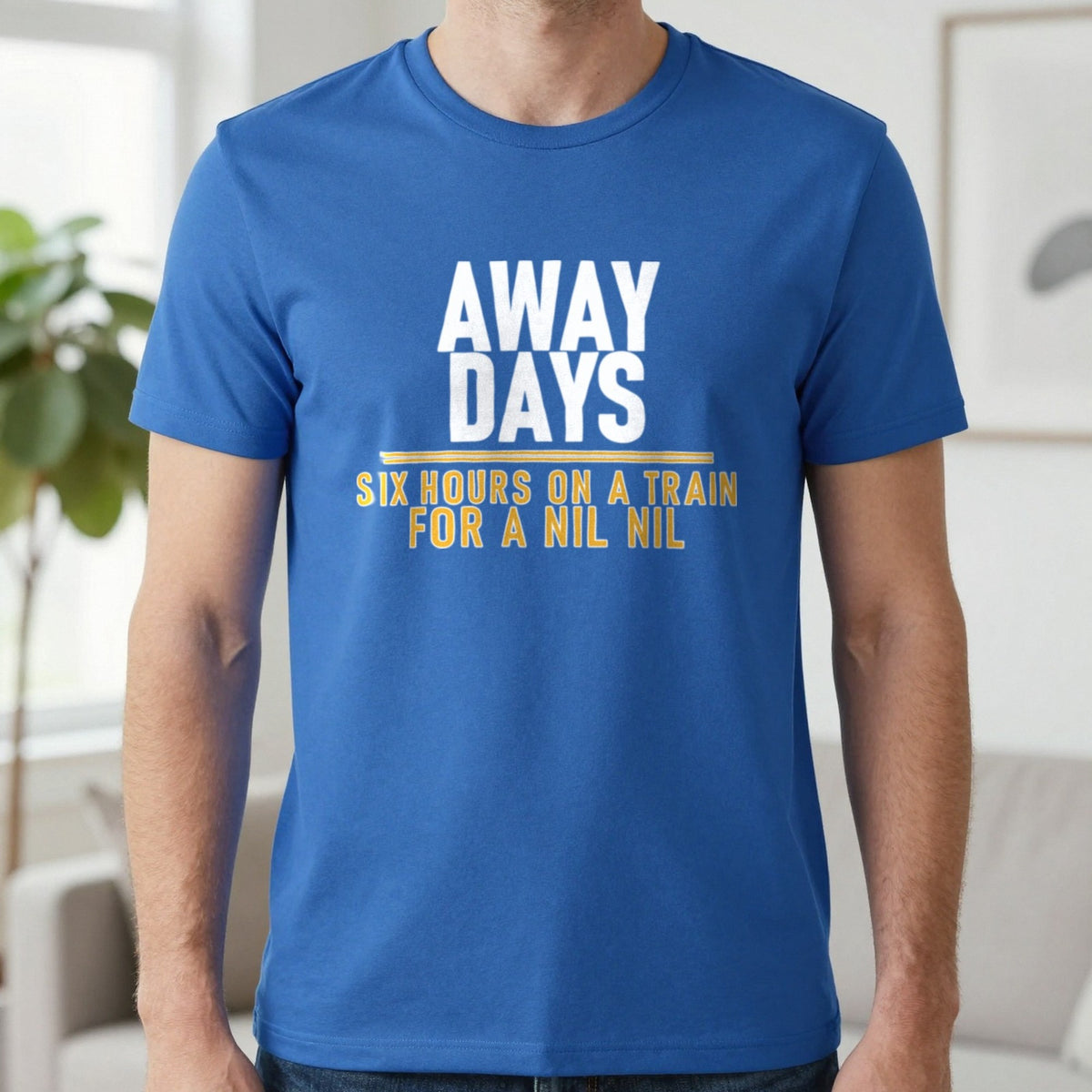 Away Days Six Hours On A Train For A Nil Nil Funny Football T-Shirt & Sweatshirt in Royal, worn, our photo