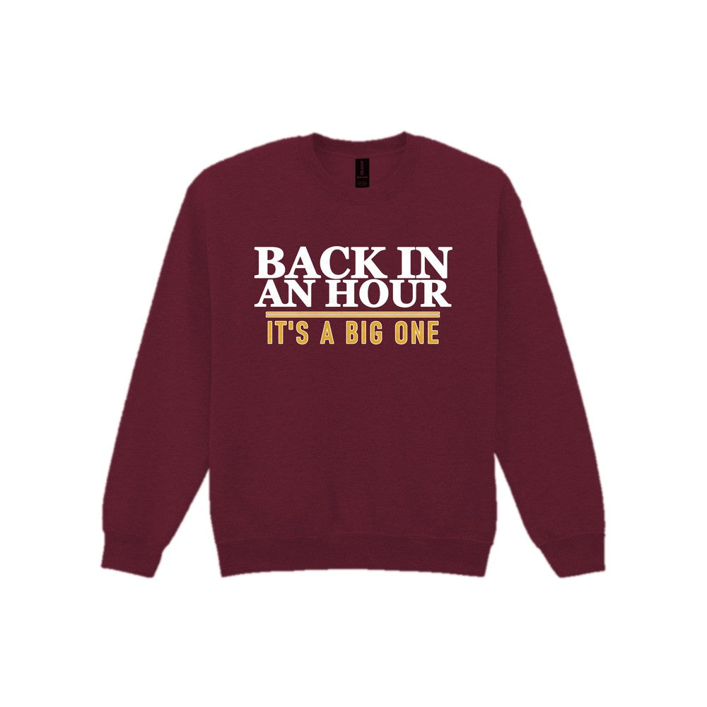 Back In An Hour It's A Big One Funny Cigar T-Shirt & Sweatshirt Sweatshirt in Maroon
