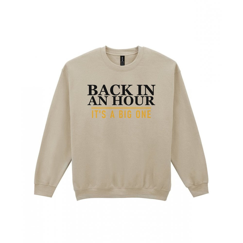 Back In An Hour It's A Big One Funny Cigar T-Shirt & Sweatshirt Sweatshirt in Sand