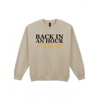 Back In An Hour It's A Big One Funny Cigar T-Shirt & Sweatshirt Sweatshirt in Sand