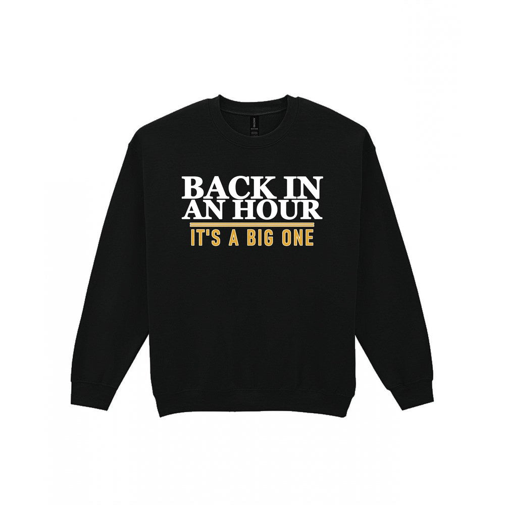 Back In An Hour It's A Big One Funny Cigar T-Shirt & Sweatshirt Sweatshirt in Black