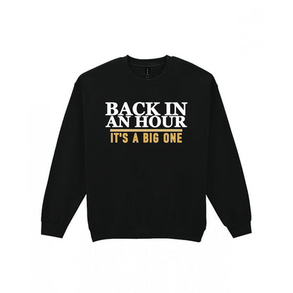 Back In An Hour It's A Big One Funny Cigar T-Shirt & Sweatshirt Sweatshirt in Black
