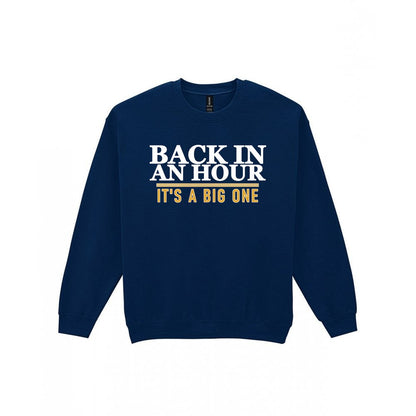 Back In An Hour It's A Big One Funny Cigar T-Shirt & Sweatshirt Sweatshirt in Navy