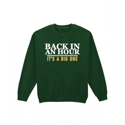 Back In An Hour It's A Big One Funny Cigar T-Shirt & Sweatshirt Sweatshirt in Forest Green