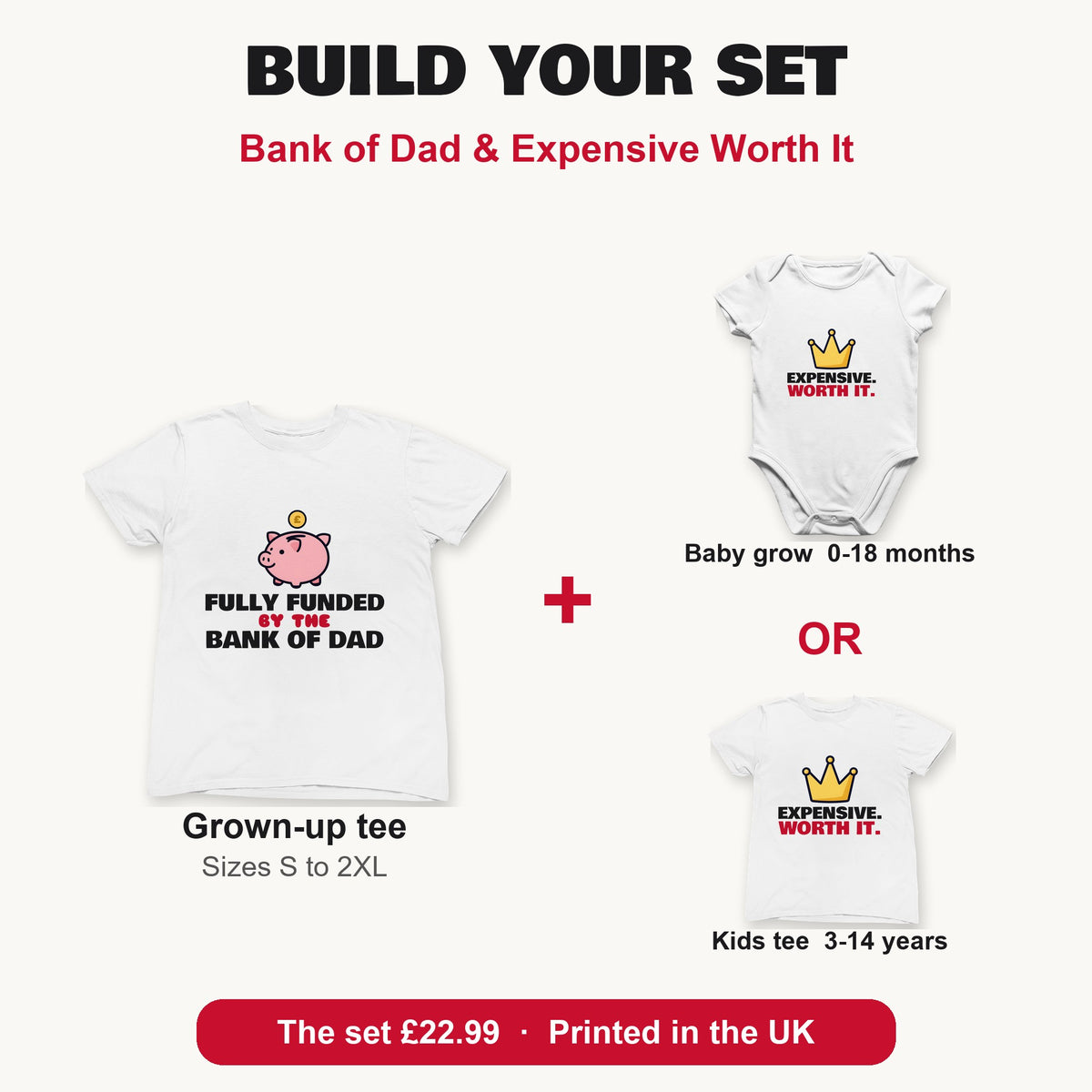 Bank of Dad & Expensive Worth It matching set build your set: grown-up tee with baby grow or kids tee