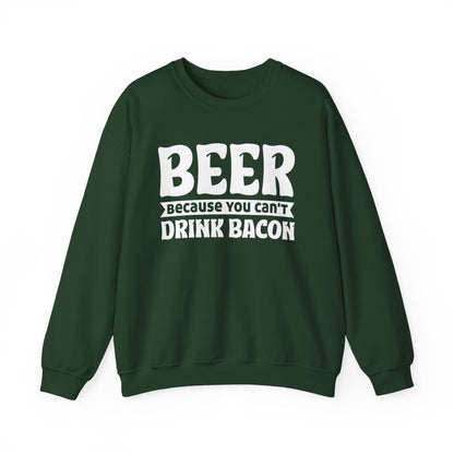 Beer Because You Can't Drink Bacon Sweatshirt - funny sweatshirt by Cheeky Business