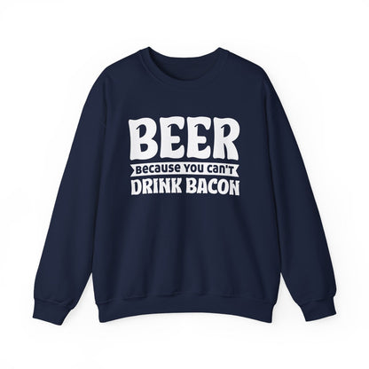 Beer Because You Can't Drink Bacon Sweatshirt - funny sweatshirt by Cheeky Business