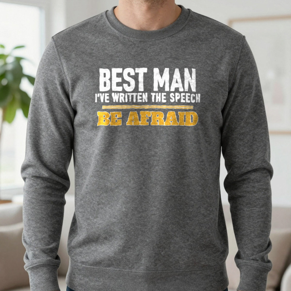 Best Man I've Written The Speech Be Afraid Stag Do T-Shirt & Sweatshirt in Charcoal, worn, our photo