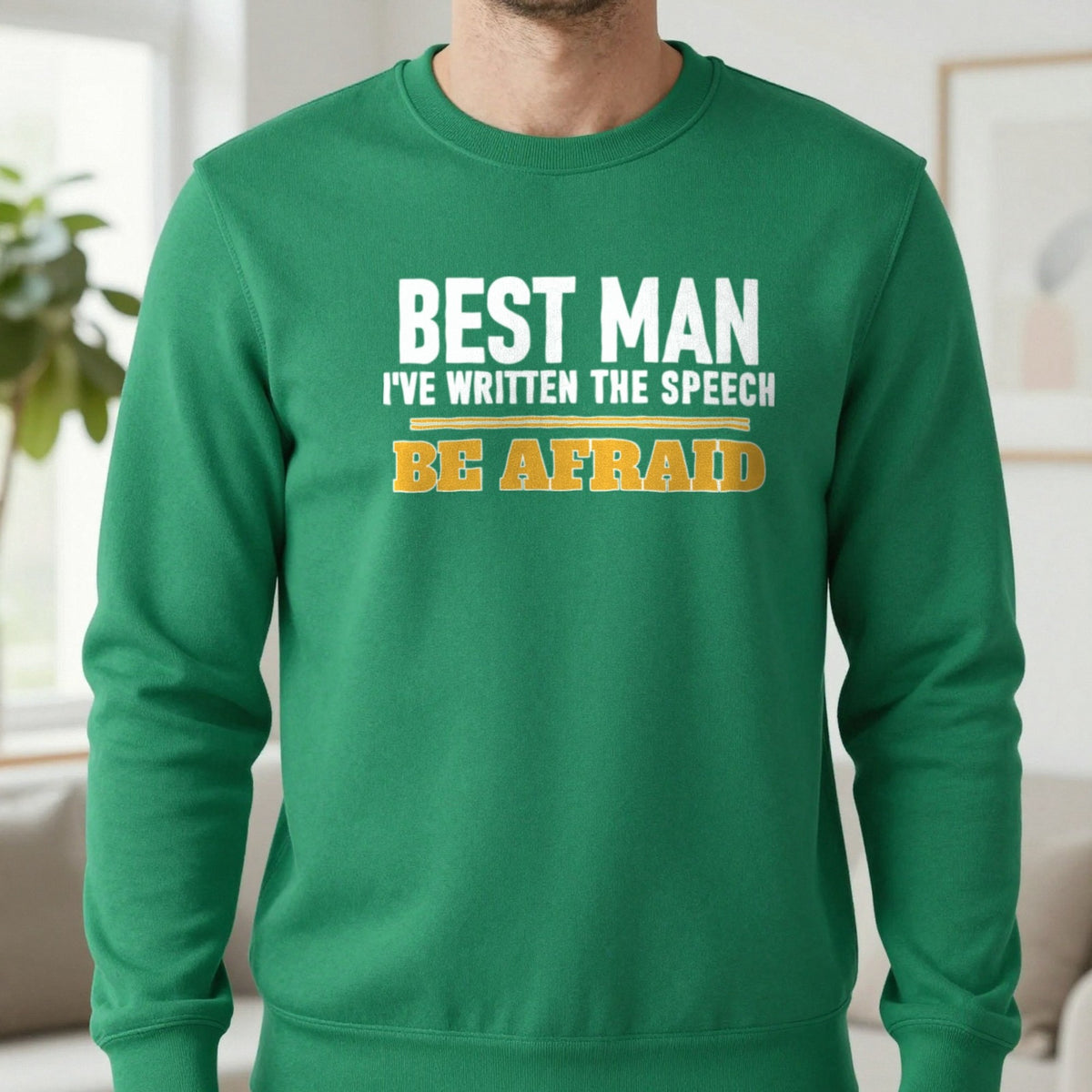 Best Man I've Written The Speech Be Afraid Stag Do T-Shirt & Sweatshirt in Irish Green, worn, our photo