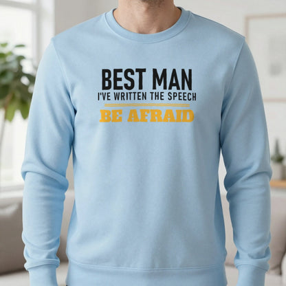 Best Man I've Written The Speech Be Afraid Stag Do T-Shirt & Sweatshirt in Light Blue, worn, our photo