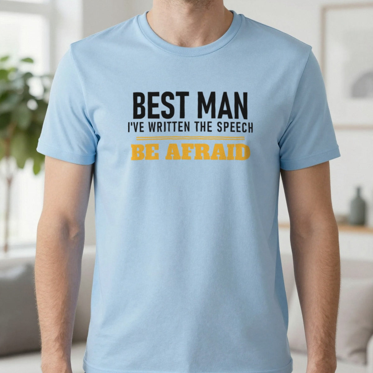 Best Man I've Written The Speech Be Afraid Stag Do T-Shirt & Sweatshirt in Light Blue, worn, our photo