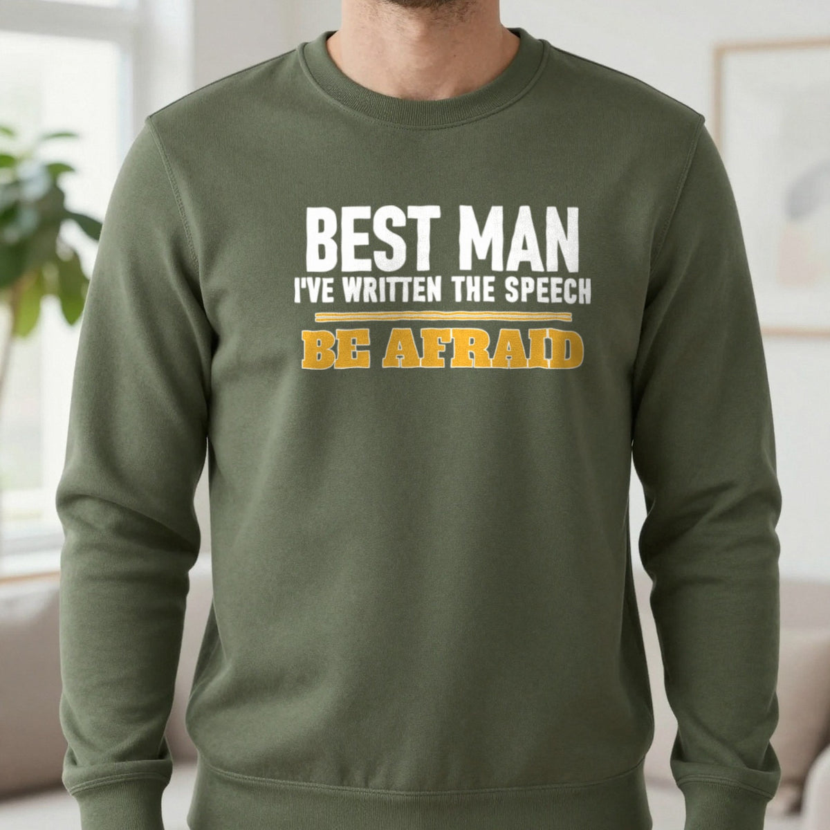 Best Man I've Written The Speech Be Afraid Stag Do T-Shirt & Sweatshirt in Military Green, worn, our photo