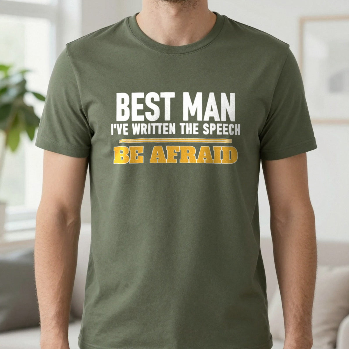 Best Man I've Written The Speech Be Afraid Stag Do T-Shirt & Sweatshirt in Military Green, worn, our photo