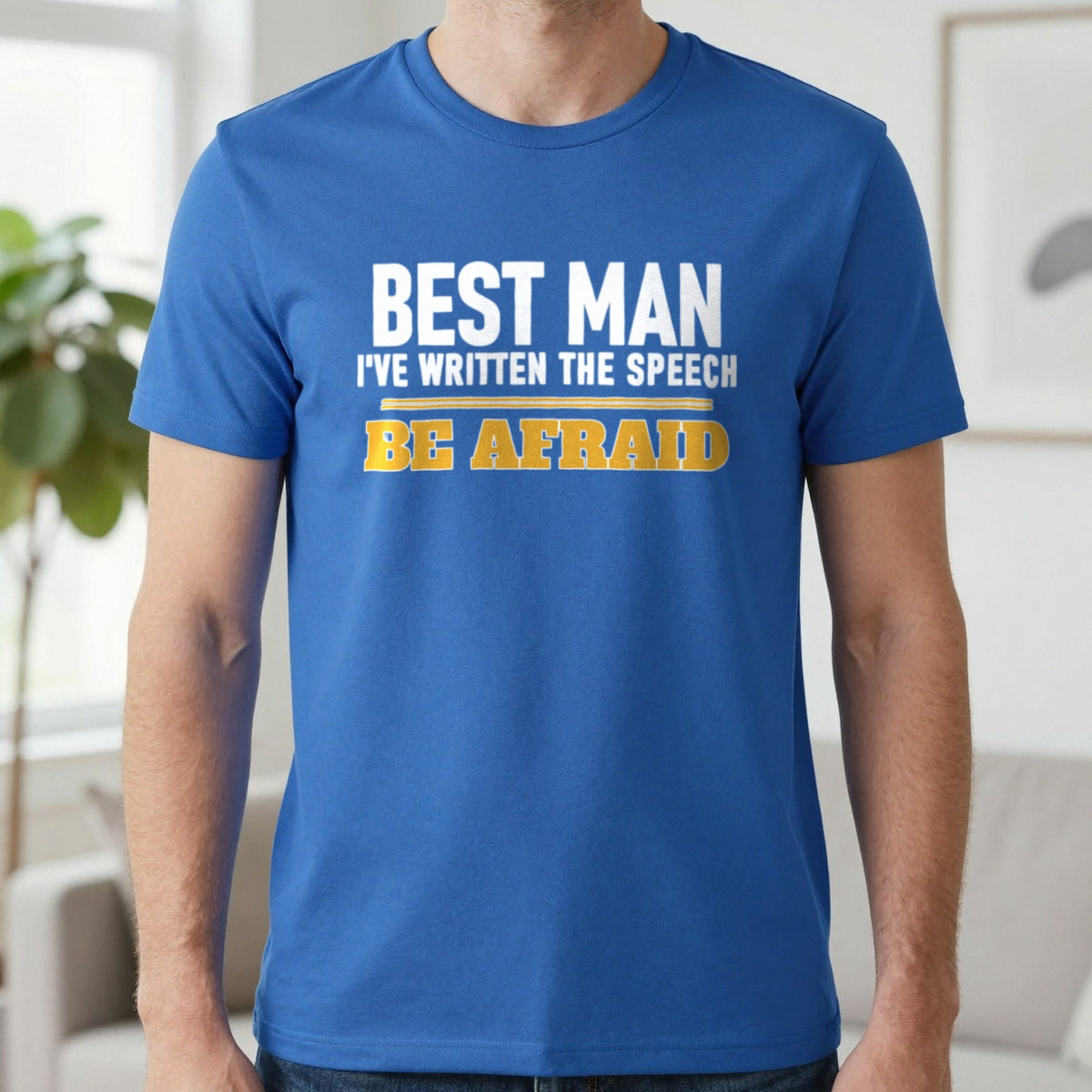 Best Man I've Written The Speech Be Afraid Stag Do T-Shirt & Sweatshirt in Royal, worn, our photo