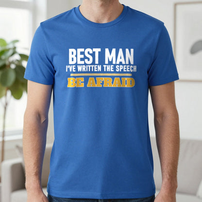 Best Man I've Written The Speech Be Afraid Stag Do T-Shirt & Sweatshirt in Royal, worn, our photo