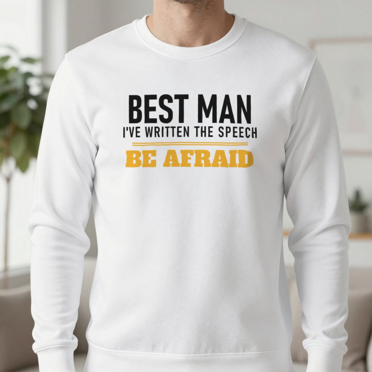 Best Man I've Written The Speech Be Afraid Stag Do T-Shirt & Sweatshirt in White, worn, our photo