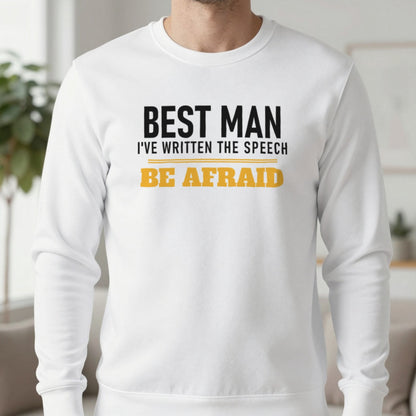 Best Man I've Written The Speech Be Afraid Stag Do T-Shirt & Sweatshirt in White, worn, our photo