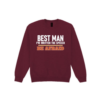Best Man I've Written The Speech Be Afraid Stag Do T-Shirt & Sweatshirt Sweatshirt in Maroon