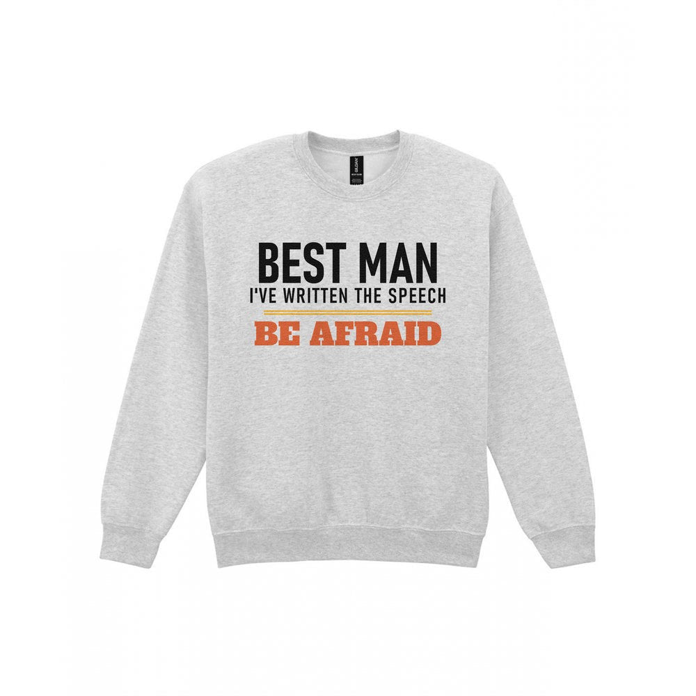 Best Man I've Written The Speech Be Afraid Stag Do T-Shirt & Sweatshirt Sweatshirt in Sport Grey