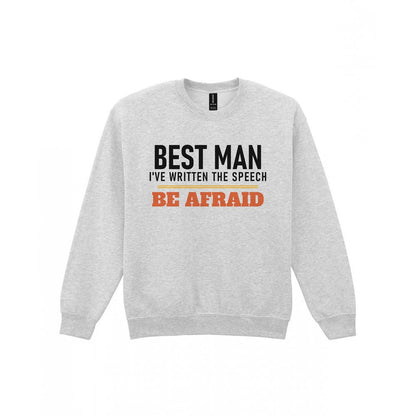 Best Man I've Written The Speech Be Afraid Stag Do T-Shirt & Sweatshirt Sweatshirt in Sport Grey