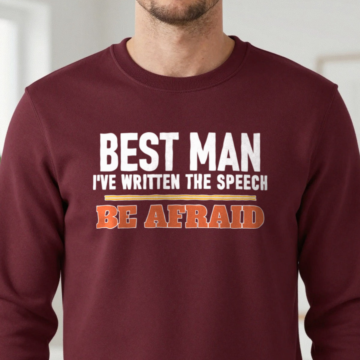 Best Man I've Written The Speech Be Afraid Stag Do T-Shirt & Sweatshirt in another colour