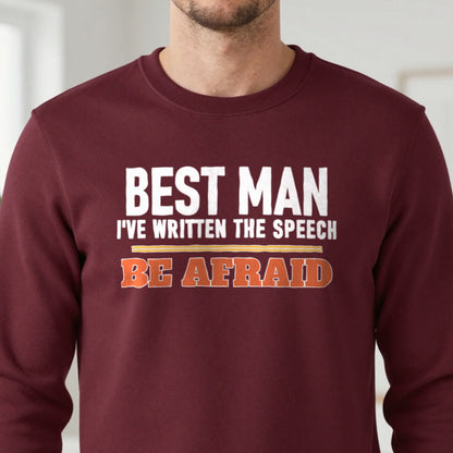 Best Man I've Written The Speech Be Afraid Stag Do T-Shirt & Sweatshirt in another colour