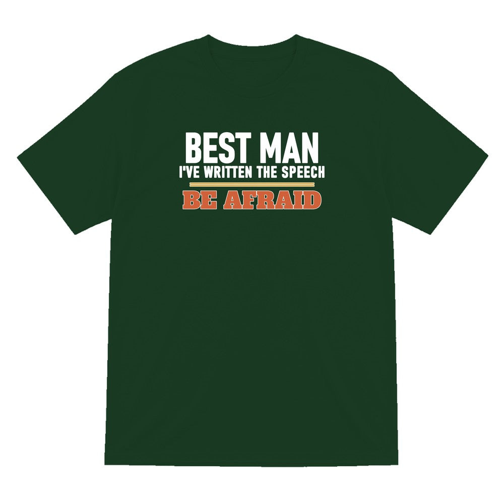 Best Man I've Written The Speech Be Afraid Stag Do T-Shirt & Sweatshirt T-Shirt in Forest Green