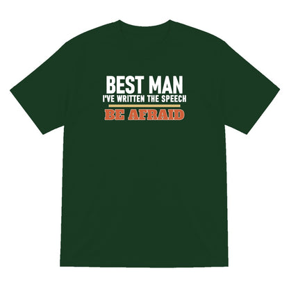 Best Man I've Written The Speech Be Afraid Stag Do T-Shirt & Sweatshirt T-Shirt in Forest Green
