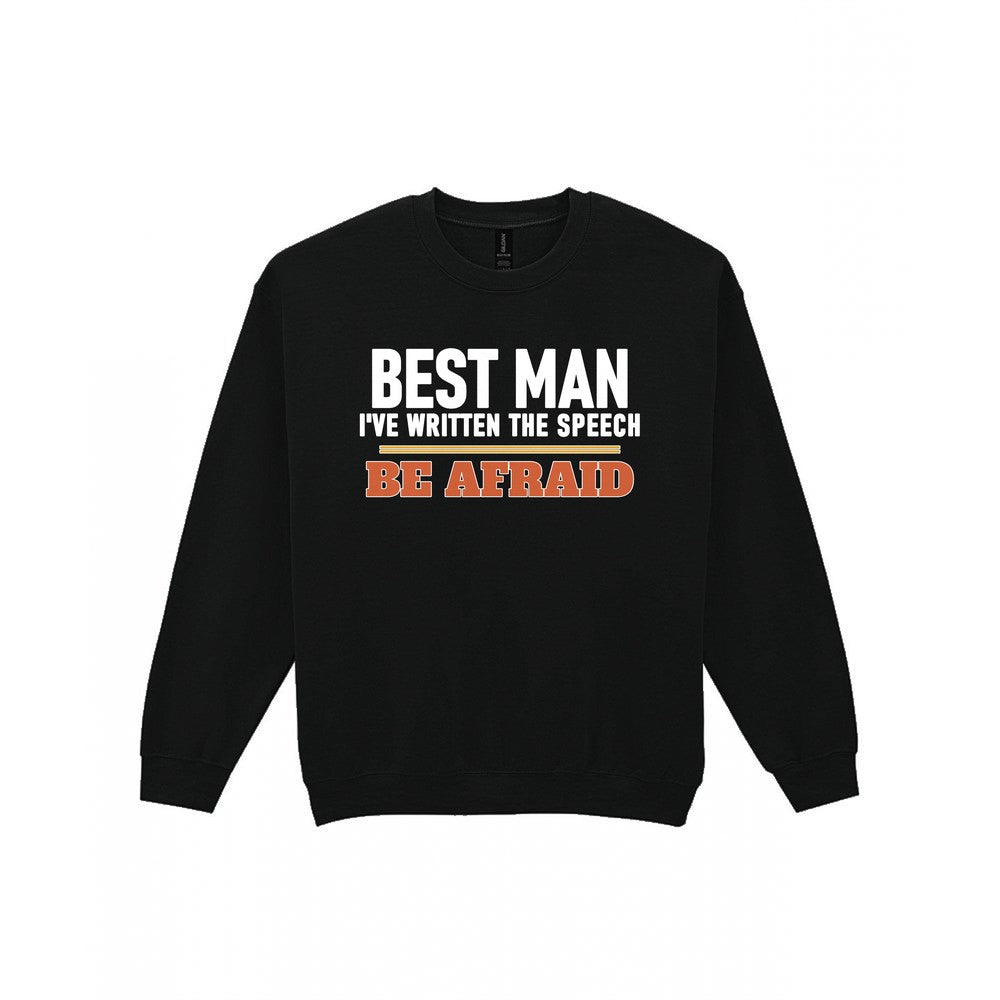 Best Man I've Written The Speech Be Afraid Stag Do T-Shirt & Sweatshirt Sweatshirt in Black