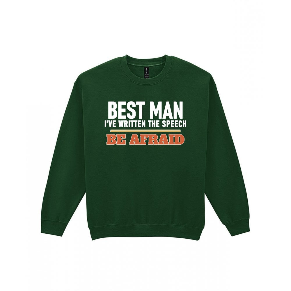 Best Man I've Written The Speech Be Afraid Stag Do T-Shirt & Sweatshirt Sweatshirt in Forest Green
